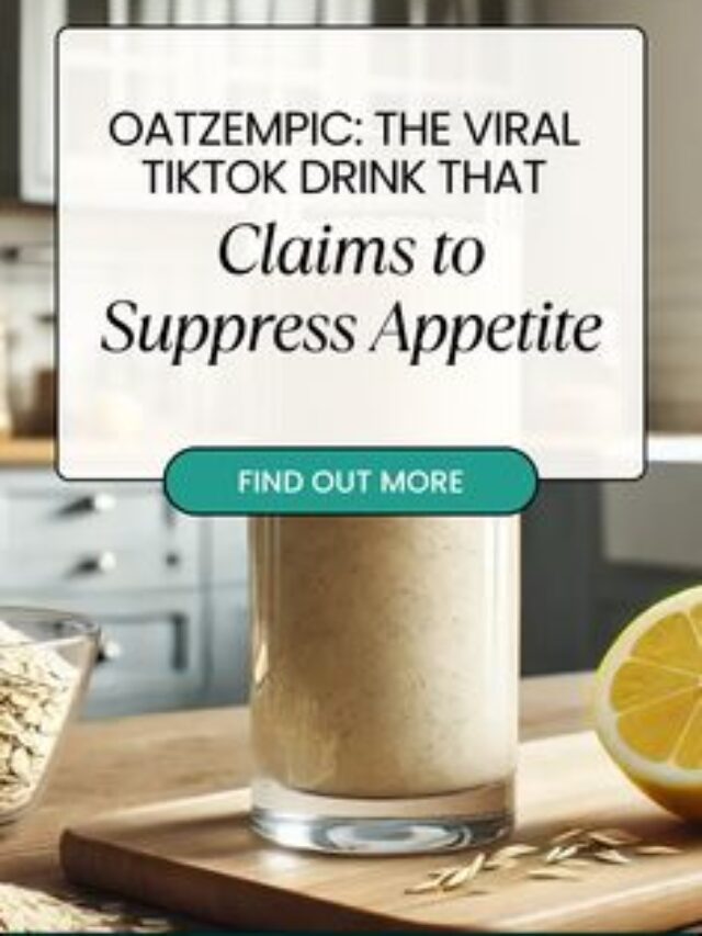 Oatzempic: The Viral TikTok Drink That Claims to Suppress Appetite