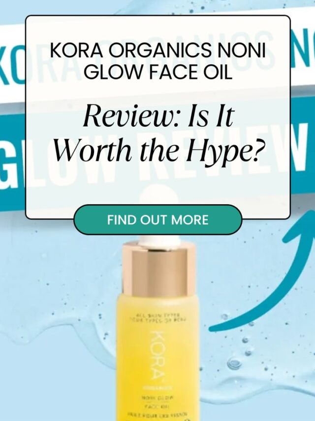 Kora Organics Noni Glow Face Oil Review: Is It Worth the Hype?