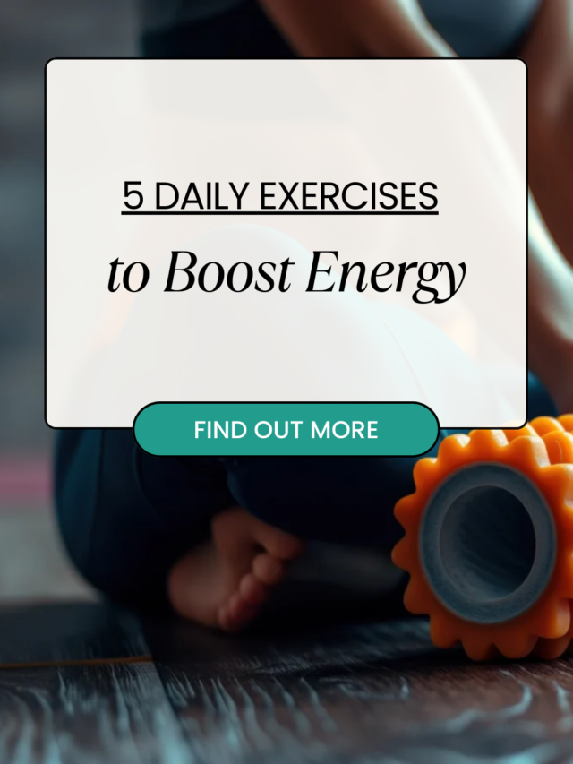 5 Daily Exercises to Boost Energy