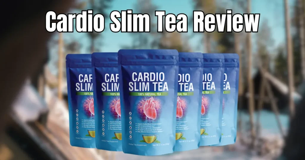 Cardio Slim Tea Review